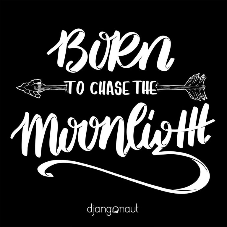 Djangonaut - Handlettering - Illustration - Born To Chase The Moonlight - Black